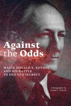 Paperback Against the Odds: Major Donald E. Keyhoe and His Battle to End UFO Secrecy Book