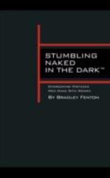 Paperback Stumbling Naked in the Dark: Overcoming Mistakes Men Make WIth Women Book