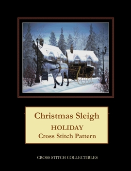 Paperback Christmas Sleigh: Holiday Cross Stitch Pattern [Large Print] Book