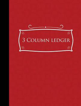 Paperback 3 Column Ledger: Ledger Book, Accounting Ledger Paper, Financial Ledger For Kids, Red Cover, 8.5 x 11, 100 pages Book