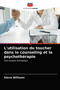 L'utilisation du toucher dans le counseling et la psychothérapie: Une analyse thématique