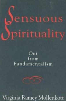 Paperback Sensuous Spirituality: Out from Fundamentalism Book