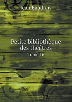 Paperback Petite biblioth?que des th??tres Tome 16 [French] Book