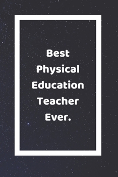 Paperback Best Physical Education Teacher Ever: Funny White Elephant Gag Gifts For Coworkers Going Away, Birthday, Retirees, Friends & Family - Secret Santa Gif Book