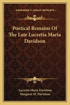 Paperback Poetical Remains Of The Late Lucretia Maria Davidson Book