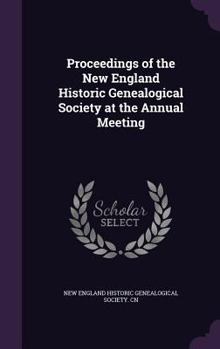 Hardcover Proceedings of the New England Historic Genealogical Society at the Annual Meeting Book