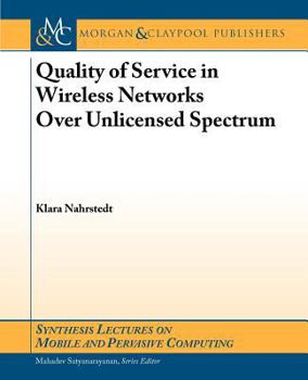 Paperback Quality of Servce in Wireless Networks Over Unliensed Spectrum Book