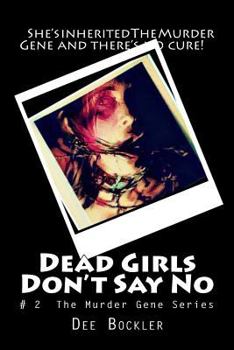 Paperback Dead Girls Don't Say No!: The Murder Gene Series Book