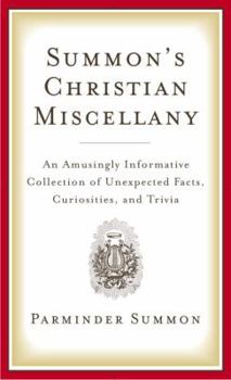 Hardcover Summon's Christian Miscellany: An Amusingly Informative Collection of Unexpected Facts, Curiosities, and Trivia Book