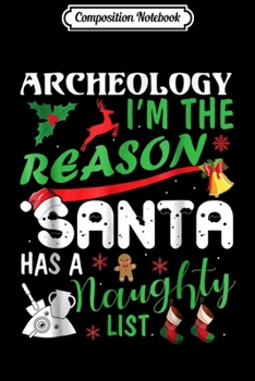 Paperback Composition Notebook: Archeology I'm the reason Santa has a naughty Journal/Notebook Blank Lined Ruled 6x9 100 Pages Book