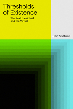Hardcover Thresholds of Existence: The Real, the Actual, and the Virtual Book