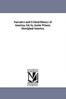 Paperback Narrative and Critical History of America, Ed. by Justin Winsor. Aboriginal America. Book