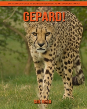 Paperback Gepard! Ein p?dagogisches Kinderbuch ?ber Gepard mit lustigen Fakten [German] Book