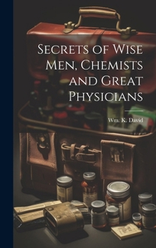 Hardcover Secrets of Wise men, Chemists and Great Physicians Book