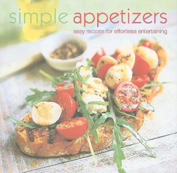 Hardcover Simple Appetizers: Easy Recipes for Effortless Entertaining Book