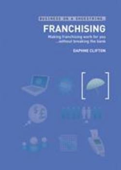 Paperback Franchising: Making Franchising Work for You...Without Breaking the Bank Book