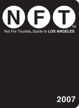 Not for Tourists 2007 Guide to Los Angeles (Not for Tourists)