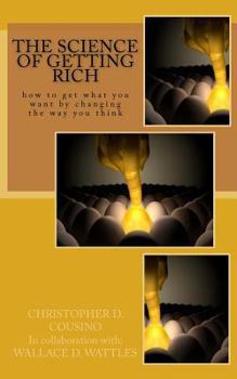 Paperback The Science of Getting Rich: How to get what you want by changing the way you think Book
