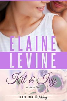 Kit & Ivy: A Red Team Wedding Novella - Book #3.5 of the Red Team