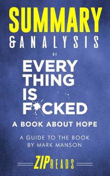 Paperback Summary & Analysis of Everything Is F*cked: A Book About Hope - A Guide to the Book by Mark Manson Book