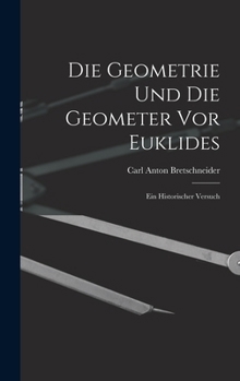 Hardcover Die Geometrie und die Geometer vor Euklides: Ein Historischer Versuch Book