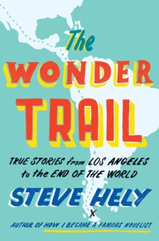 Hardcover The Wonder Trail: True Stories from Los Angeles to the End of the World Book