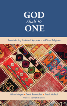 Hardcover God Shall Be One: Reenvisioning Judaism's Approach to Other Religions Book