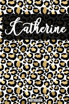 Katherine :Personalized Notebook Leopard Print Black and Gold Animal Print Women| Cheetah| Cat (Animal Skin Pattern) with Cheetah Fur Graphic: Lined ... 110 Pages, 6x9, Soft Cover, Matte Finish