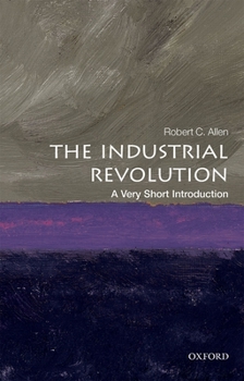 The Industrial Revolution: A Very Short Introduction - Book  of the Oxford's Very Short Introductions series