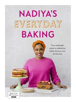 Hardcover Nadiya’s Everyday Baking: Over 95 simple and delicious new recipes as featured in the BBC2 TV show Book