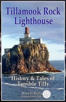 Paperback Tillamook Rock Lighthouse: History & Tales of Terrible Tilly Book