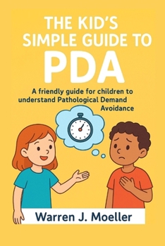 Paperback The Kid's Simple Guide to PDA: A friendly guide for children to understand Pathological Demand Avoidance Book