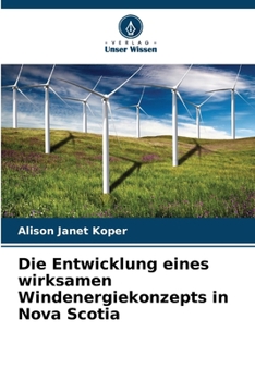 Paperback Die Entwicklung eines wirksamen Windenergiekonzepts in Nova Scotia [German] Book