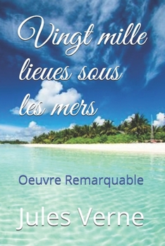 Vingt mille lieues sous les mers: Oeuvre Remarquable (French Edition)