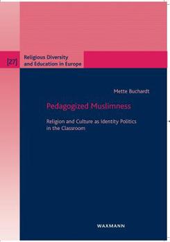Paperback Pedagogized Muslimness: Religion and Culture as Identity Politics in the Classroom Book