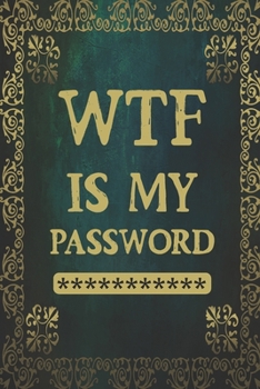 WTF Is My Password: Internet Password Logbook, Password Log Book and Internet Password Organizer, Password Journal, Password Management, Logbook To ... Your Passwords: password book small 6" x 9"