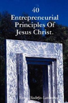 Paperback 40 Entrepreneurial Principles Of Jesus Christ. Book