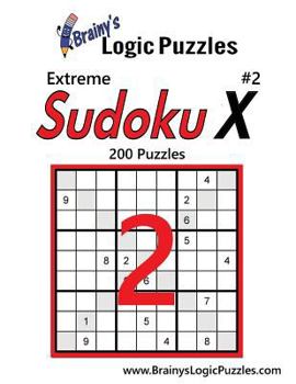 Paperback Brainy's Logic Puzzles Extreme Sudoku X #2: 200 Puzzles Book