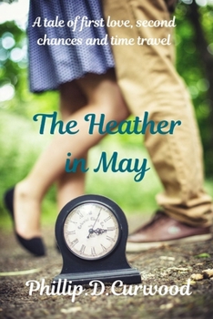 Paperback The Heather in May: A Tale of First Love, Second Chances and Time Travel Book