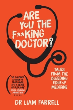 Paperback Are You the F**king Doctor?: Tales from the bleeding edge of medicine Book
