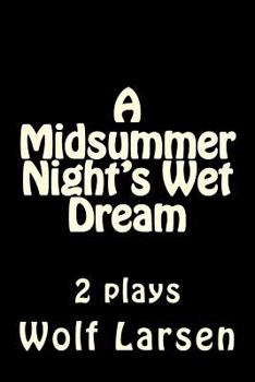 Paperback A Midsummer Night's Wet Dream: 2 plays Book