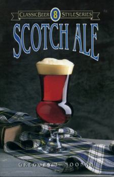 Scotch Ale (Classic Beer Style Series: 8) - Book #8 of the Classic Beer Style Series