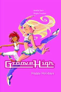 Happy Holidays! - Book #6 of the Groove High