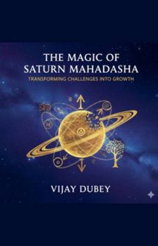 The Magic Of Saturn Mahadasha: Transforming Challenges Into Growth