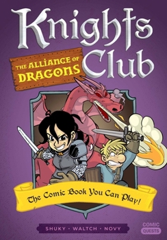 Knights Club: The Alliance of Dragons: The Comic Book You Can Play - Book #7 of the Knights Club (Chevaliers)