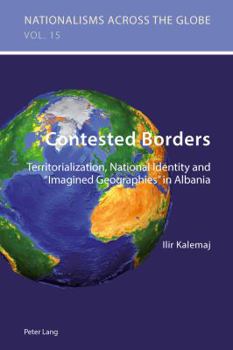 Paperback Contested Borders: Territorialization, National Identity and Imagined Geographies in Albania Book