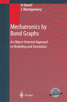 Hardcover Mechatronics by Bond Graphs: An Object-Oriented Approach to Modelling and Simulation Book