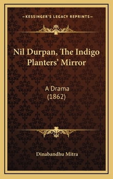 Nil Durpan: The Indigo Planters' Mirror. A Drama