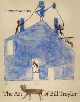 Hardcover Between Worlds: The Art of Bill Traylor Book