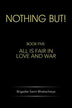 Paperback Nothing But!: Book Five: All Is Fair in Love and War Book